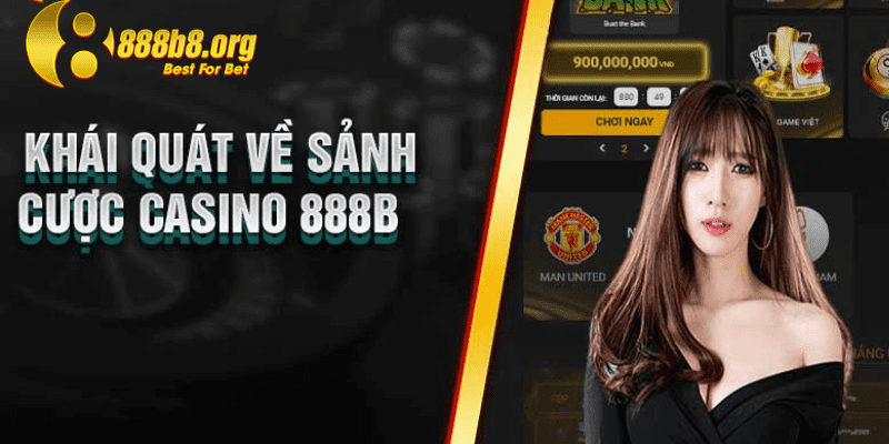 Giới thiệu tổng quan về Casino 888B