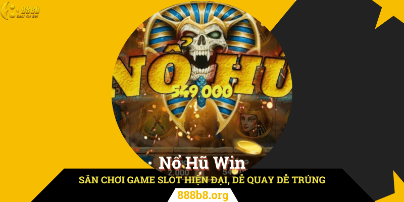 Nổ Hũ Win - Sân Chơi Game Slot Hiện Đại, Dễ Quay Dễ Trúng