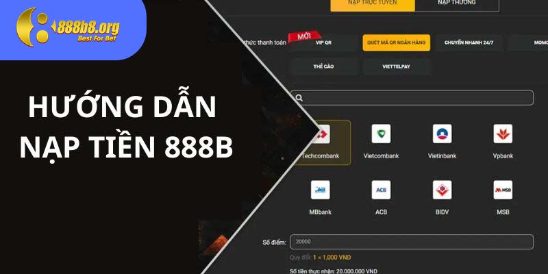 Hướng dẫn nạp tiền 888b hiệu quả